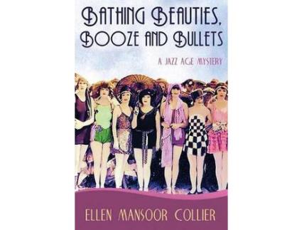Livro Bathing Beauties, Booze And Bullets de Ellen Mansoor Collier ( Inglês )