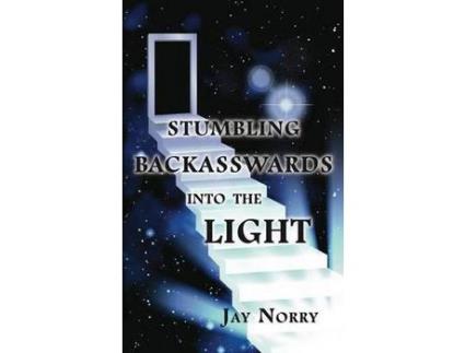 Livro Stumbling Backasswards Into The Light de Jay Norry ( Inglês )