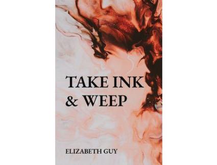 Livro Take Ink &Amp; Weep de Elizabeth Guy ( Inglês )