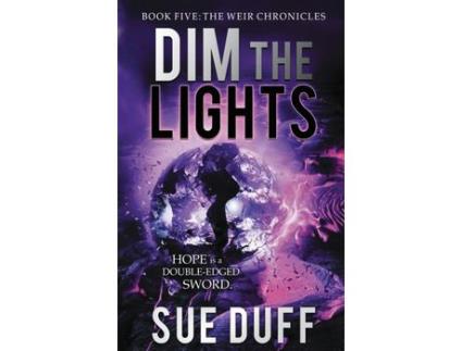 Livro Dim The Lights: Book Five: The Weir Chronicles de Sue Duff ( Inglês )