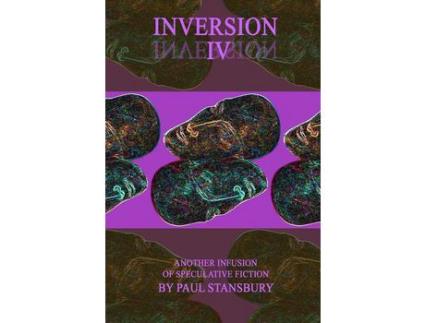 Livro Inversion Iv: Another Infusion Of Speculative Fiction de Paul Stansbury ( Inglês )