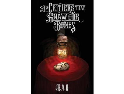 Livro Of Critters That Gnaw Our Bones de B.A.D. ( Inglês )