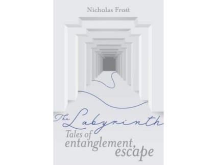 Livro The Labyrinth: Tales Of Entanglement, Escape de Nicholas Frost ( Inglês )