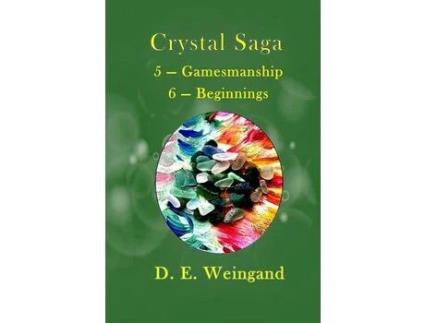 Livro Crystal Saga, 5 - Gamesmanship 6 - Beginnings de D. E. Weingand ( Inglês )