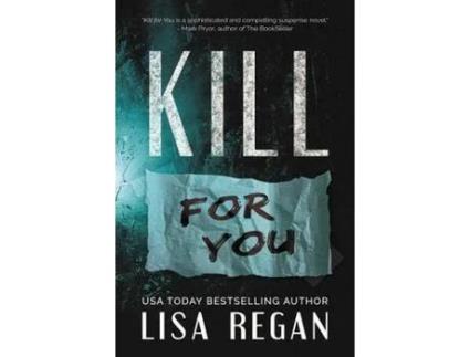 Livro Kill For You de Lisa Regan ( Inglês )