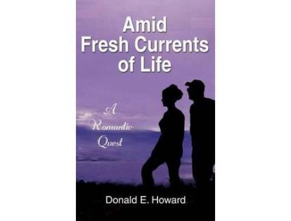 Livro Amid Fresh Currents Of Life:  A Romantic Quest de Donald E. Howard ( Inglês )