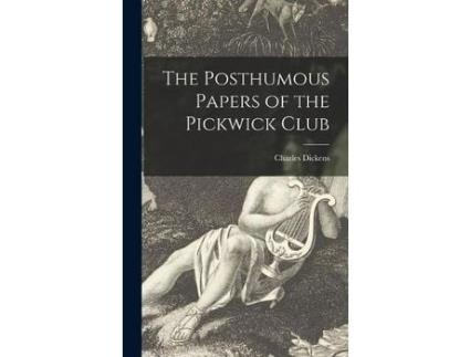 Livro The Posthumous Papers Of The Pickwick Club [Microform] de Charles 1812-1870 Dickens ( Inglês )