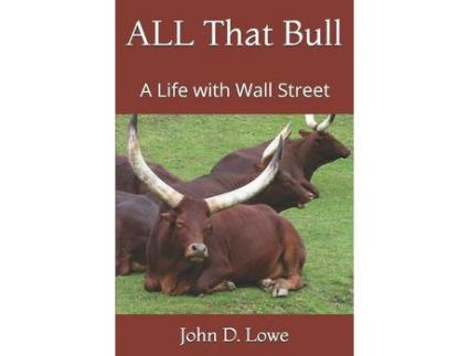 Livro All That Bull: A Life With Wall Street de John D. Lowe ( Inglês )
