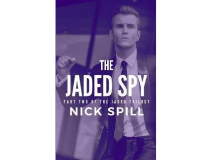 Livro The Jaded Spy: Part Two Of The Jaded Trilogy de Nick Spill ( Inglês )