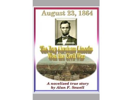 Livro August 23, 1864: The Day Abraham Lincoln Won The Civil War de Alan Sewell ( Inglês )