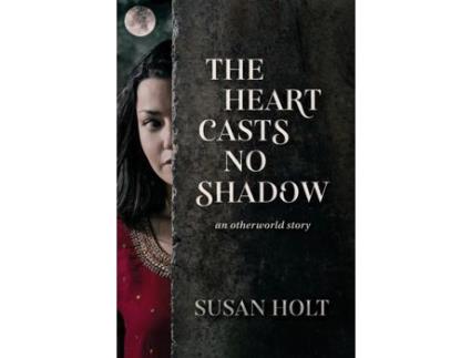 Livro The Heart Casts No Shadow: An Otherworld Story de Susan Holt ( Inglês )