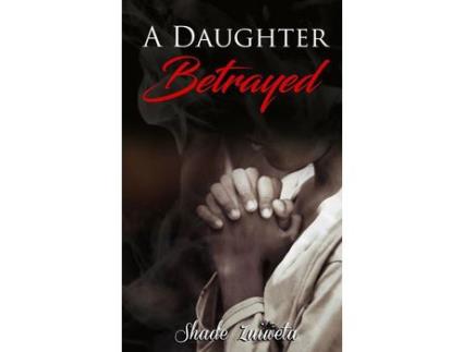 Livro A Daughter Betrayed de Shad'e Zuiweta ( Inglês )