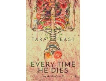 Livro Every Time He Dies de Tara Louise East ( Inglês )
