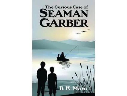 Livro The Curious Case Of Seaman Garber de B. K. Mayo ( Inglês )