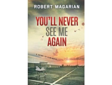 Livro You'Ll Never See Me Again: A Crime To Remember de Robert Magarian ( Inglês )