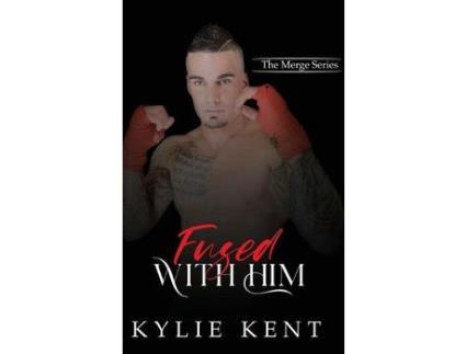 Livro Fused With Him de Kylie Kent ( Inglês )