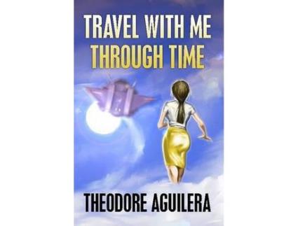 Livro Travel With Me Through Time de Theodore Aguilera ( Inglês )