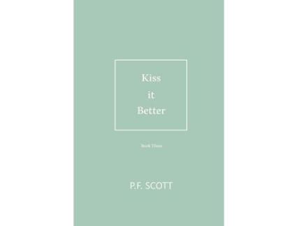 Livro Kiss It Better: Every Love Story Deserves A Second Chance. de P.F. Scott ( Inglês )