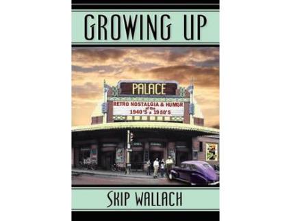 Livro Growing Up: Retro Nostalgia &Amp; Humor Of The 1940'S &Amp; 1950'S de Skip Wallach ( Inglês )