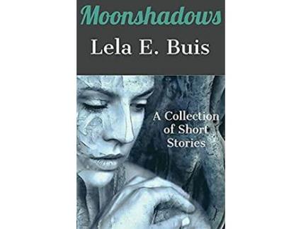 Livro Moonshadows: A Collection Of Short Stories de Lela E. Buis ( Inglês )