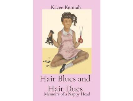 Livro Hair Blues And Hair Dues: Memoirs Of A Nappy Head de Kacee Kemiah ( Inglês )