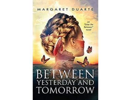 Livro Between Yesterday And Tomorrow: &Quot;Enter The Between&Quot; Spiritual Fiction Series de Margaret Duarte ( Inglês )