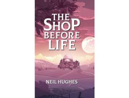 Livro The Shop Before Life de Neil Hughes ( Inglês )