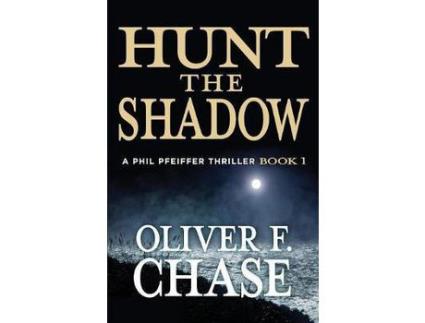 Livro Hunt The Shadow: A Phil Pfeiffer Thriller de Oliver F Chase ( Inglês )