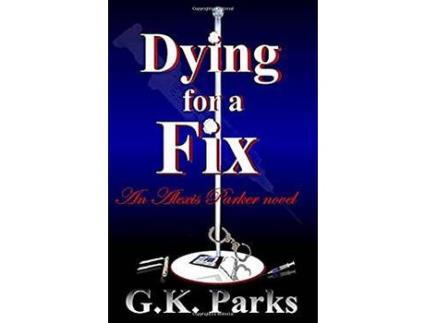 Livro Dying For A Fix de G.K. Parks ( Inglês )