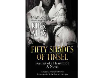 Livro Fifty Shades Of Tinsel: Portrait Of A Heartthrob de Kirk Alex ( Inglês )