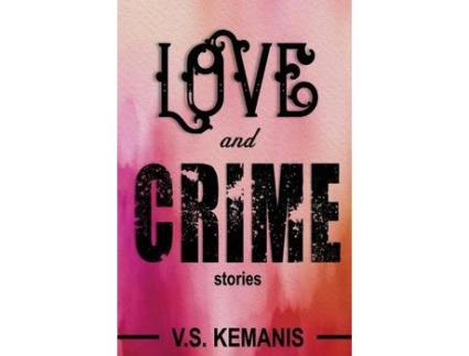 Livro Love And Crime: Stories de V. S. Kemanis ( Inglês )