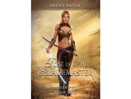 Livro Rise Of The Blademaster de Brent Batla ( Inglês )