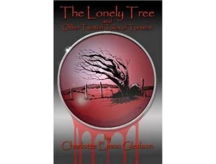 Livro The Lonely Tree And Other Twisted Tales Of Torment de Charlotte Emma Gledson ( Inglês )