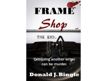 Livro Frame Shop: Critiquing Another Writer Can Be Murder de Donald J. Bingle ( Inglês )