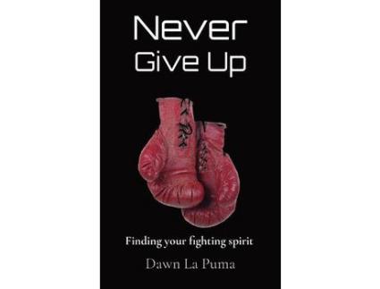 Livro Never Give Up: Finding Your Fighting Spirit de Dawn La Puma ( Inglês )