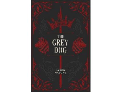Livro The Grey Dog: Part Two Of The Godyear Saga de Jason Malone ( Inglês )