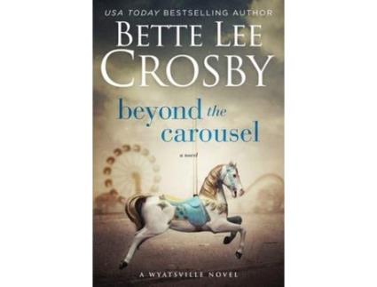 Livro Beyond The Carousel: Family Saga (A Wyattsville Novel Book 5) de Bette Lee Crosby ( Inglês )