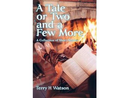 Livro A Tale Or Two And A Few More: A Collection Of Short Stories de Terry H. Watson ( Inglês )