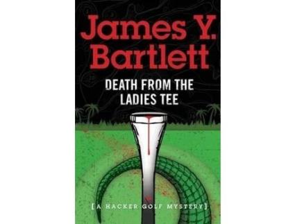Livro Death From The Ladies Tee de James Y. Bartlett ( Inglês )