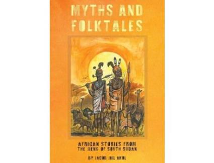 Livro Myths And Folktales African Stories From The Jieng South Sudan de Jacob J. Akol ( Inglês )