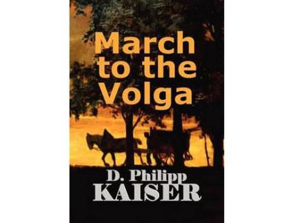 Livro March To The Volga de D. Philipp Kaiser ( Inglês )