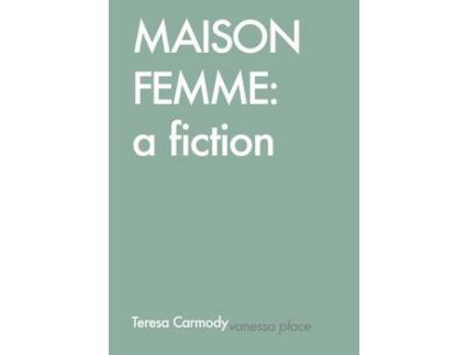Livro Maison Femme: A Fiction de Teresa Carmody ( Inglês )
