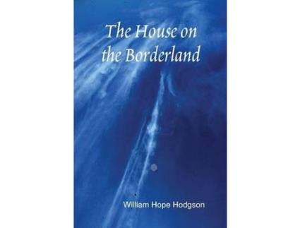 Livro The House On The Borderland de William Hope Hodgson ( Inglês )