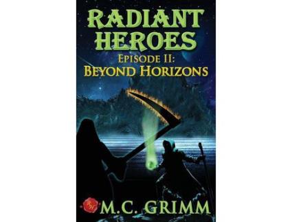 Livro Radiant Heroes - Episode Ii: Beyond Horizons de M.C. Grimm ( Inglês )