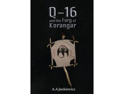 Livro Q-16 And The Fury Of Korangar de A.A. Jankiewicz ( Inglês )
