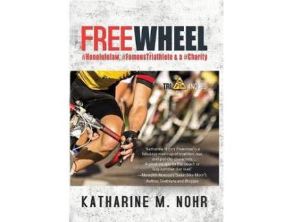 Livro Freewheel: #Honolululaw, #Famoustriathlete, &Amp; A #Charity de Katharine M. Nohr ( Inglês )