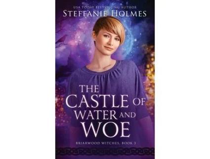Livro The Castle Of Water And Woe de Steffanie Holmes ( Inglês )