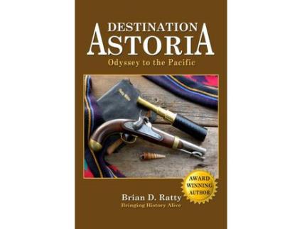 Livro Destination Astoria: Odyssey To The Pacific de Brian D. Ratty ( Inglês )