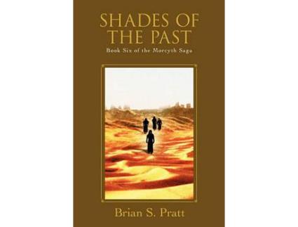 Livro Shades Of The Past: Book Six Of The Morcyth Saga de Brian S. Pratt ( Inglês )