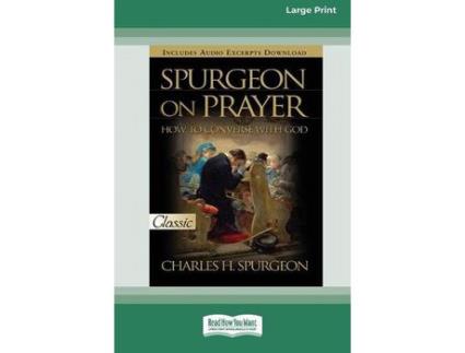 Livro Spurgeon On Prayer: How To Converse With God (16Pt Large Print Edition) de Charles H. Spurgeon ( Inglês )